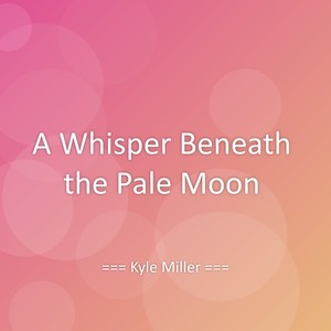 A Whisper Beneath the Pale Moon