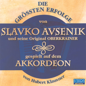 Die größten Erfolge von Slavko Avsenik und seine Original Oberkrainer