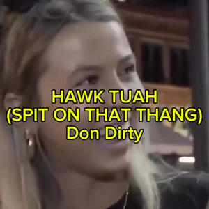 Hawk Tuah (Spit On That Thang)