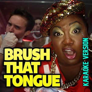 Brush That Tongue (Karaoke Version)