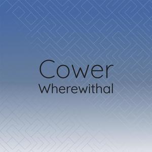 Cower Wherewithal