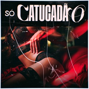 Só Catucadão (Explicit)