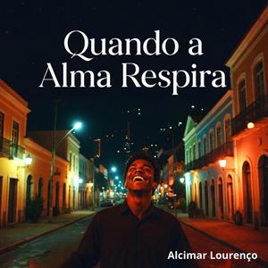 Quando a Alma Respira (feat. Cael Mar & Lourenço)