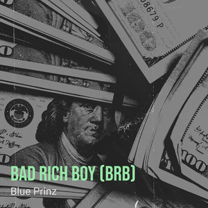 Bad Rich Boy (Brb) (Explicit)