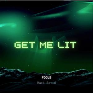 GET ME LIT (FOCUS) [Explicit]