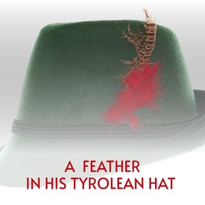 A Feather in His Tyrolean Hat