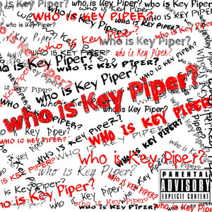 Who Is Key Piper? (Explicit)