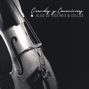 Cuerdas y Canciones: Algo de Violines & Cellos