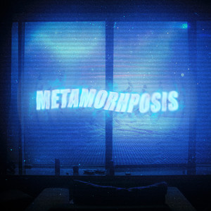 METAMORHPOSIS