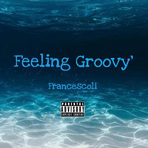 Feeling Groovy (Explicit)