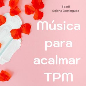 Música  para  acalmar  TPM