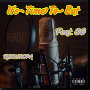Its Time To Eat (feat. OG) (Explicit)