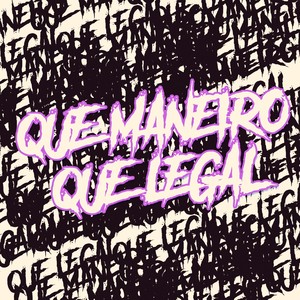 Que Maneiro Que Legal (Explicit)