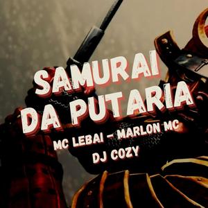 Samurai da Putaria (feat. MC Lebai & Marlom MC)