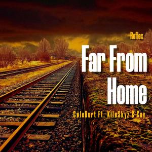 Far Frome Home (feat. Kiloskyz & Cay) (Explicit)