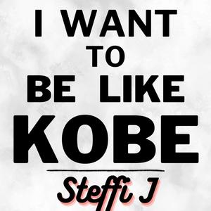 I Want To Be Like Kobe