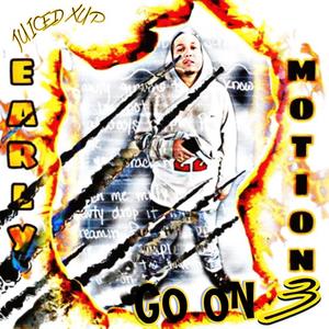 Early Motion 3 Go On 3 (Explicit)