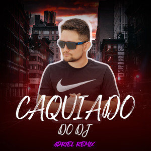 CAQUIADO DO DJ (Explicit)