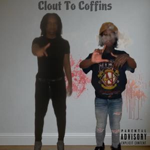 Clout to Coffins (feat. WalkDownSavage) (Explicit)