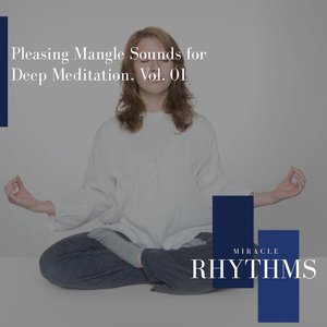 Pleasing Mangle Sounds for Deep Meditation, Vol. 01