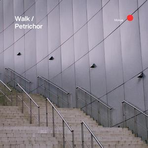 Walk / Petrichor