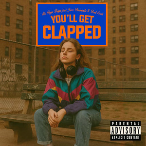 You'll Get Clapped (Explicit)