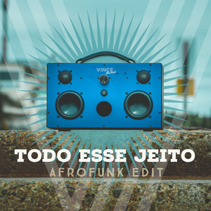 Todo Esse Jeito (Afrofunk Edit)