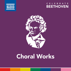 Beethoven, L. Van: Celebrate Beethoven – Choral Music