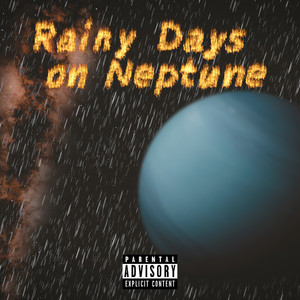 Rainy Days On Neptune (Explicit)