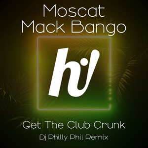 Get The Club Crunk (Dj Philly Phil Remix)