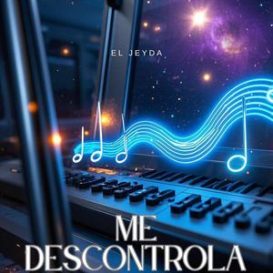 ME DESCONTROLA (feat. El Jeyda)