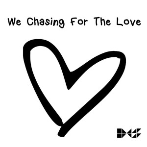 We Chasing for the Love