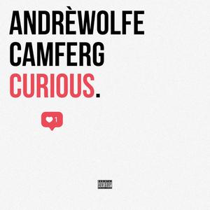 Curious (feat. André Wolfe) [Explicit]