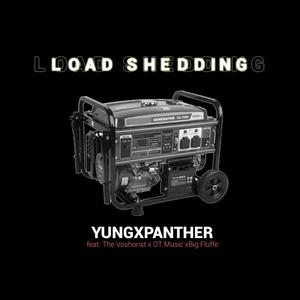 Load Shedding (feat. The Voshorist, OT Music, Big Fluffe & YungxPanther )