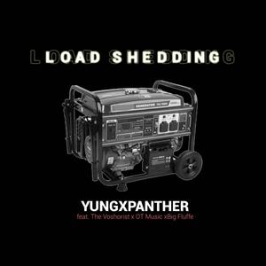 Load Shedding (feat. The Voshorist, OT Music, Big Fluffe & YungxPanther)