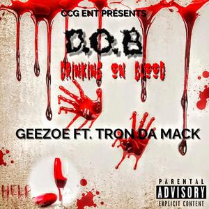 D.O.B (DRINKING ON BLOOD) (feat. TRON DA MACK) (Explicit)