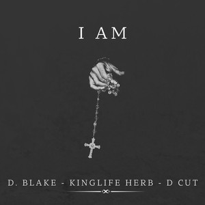 I Am (feat. D. Blake & D Cut) [Explicit]