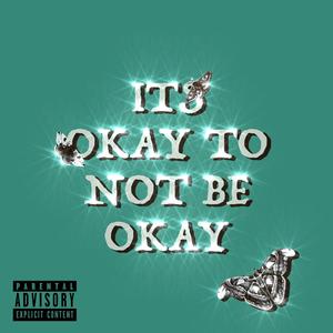 It's Okay to Not Be Okay (feat. TJ) [Explicit]