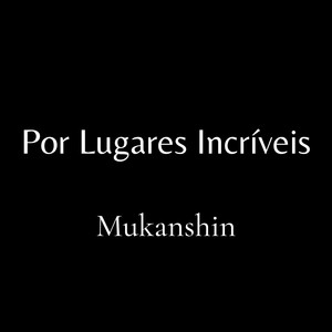 Por Lugares Incríveis