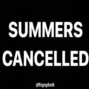 Summers Cancelled