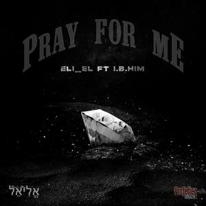 Pray For Me (feat. I.B.HiM)