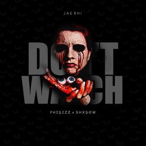 Don't Watch (feat. Phidizz & Shxdow) [Explicit]