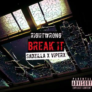 Break It (feat. Sadzilla & ViperX) (Explicit)
