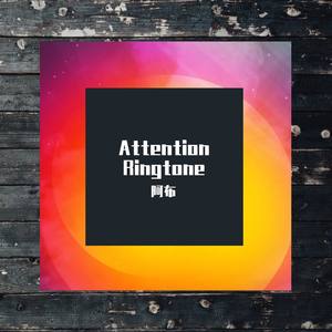 Attention Ringtone（原创）