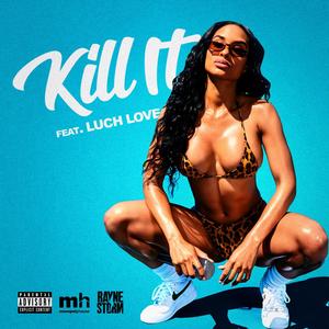 Kill It (feat. Luch Love) (Explicit)