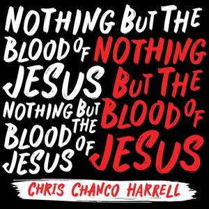 Nothing but the Blood of Jesus (feat. Chris Harrell)