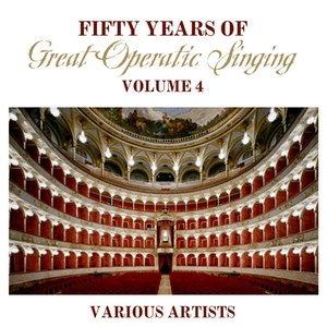 Fifty Years Of Great Operatic Singing, Vol. 4