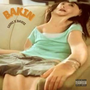 BAKIN (feat. Yung Davii) (Explicit)