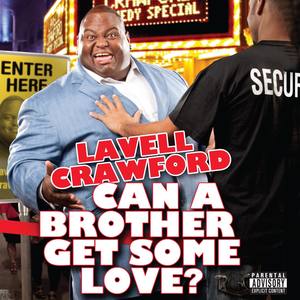 Can A Brother Get Some Love? (Explicit)