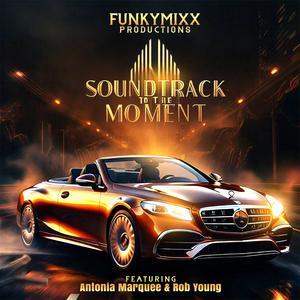 Soundtrack To The Moment (feat. Antonia Marquee & Rob Young)